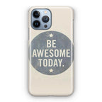 Be Awesome Today Quotes iPhone 13 Pro / 13 Pro Max Case