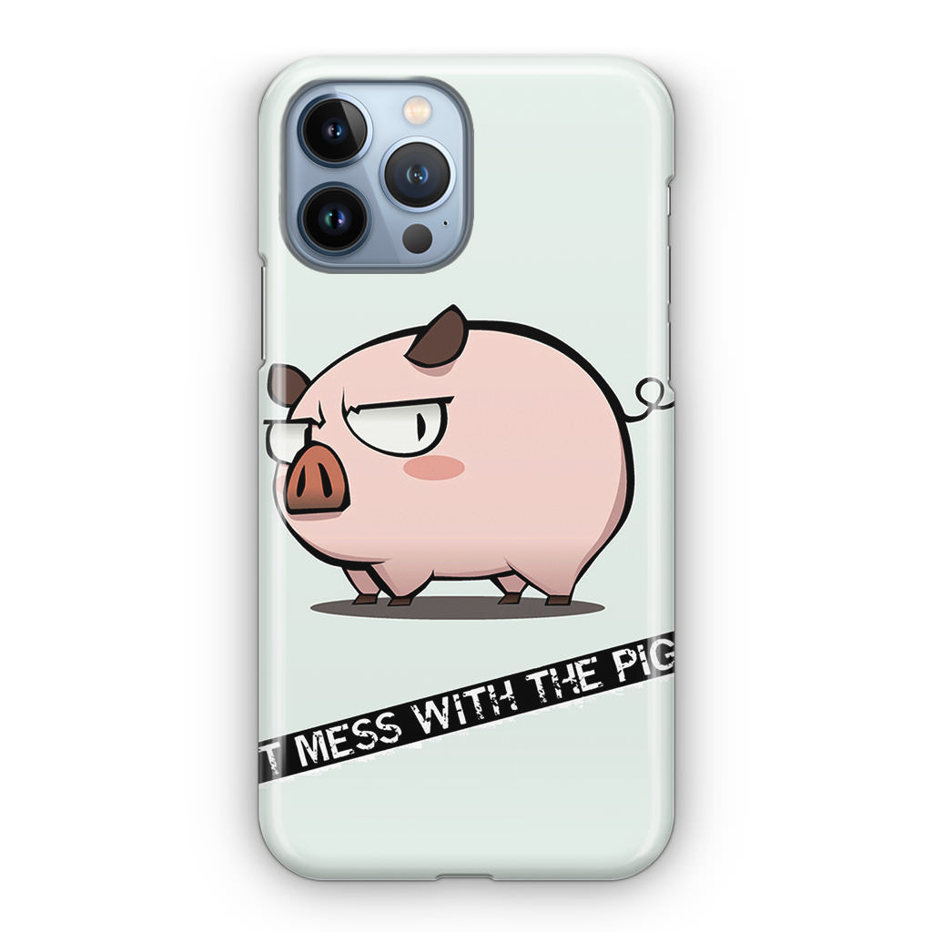 Dont Mess With The Pig iPhone 13 Pro / 13 Pro Max Case