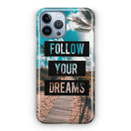 Follow Your Dream iPhone 13 Pro / 13 Pro Max Case