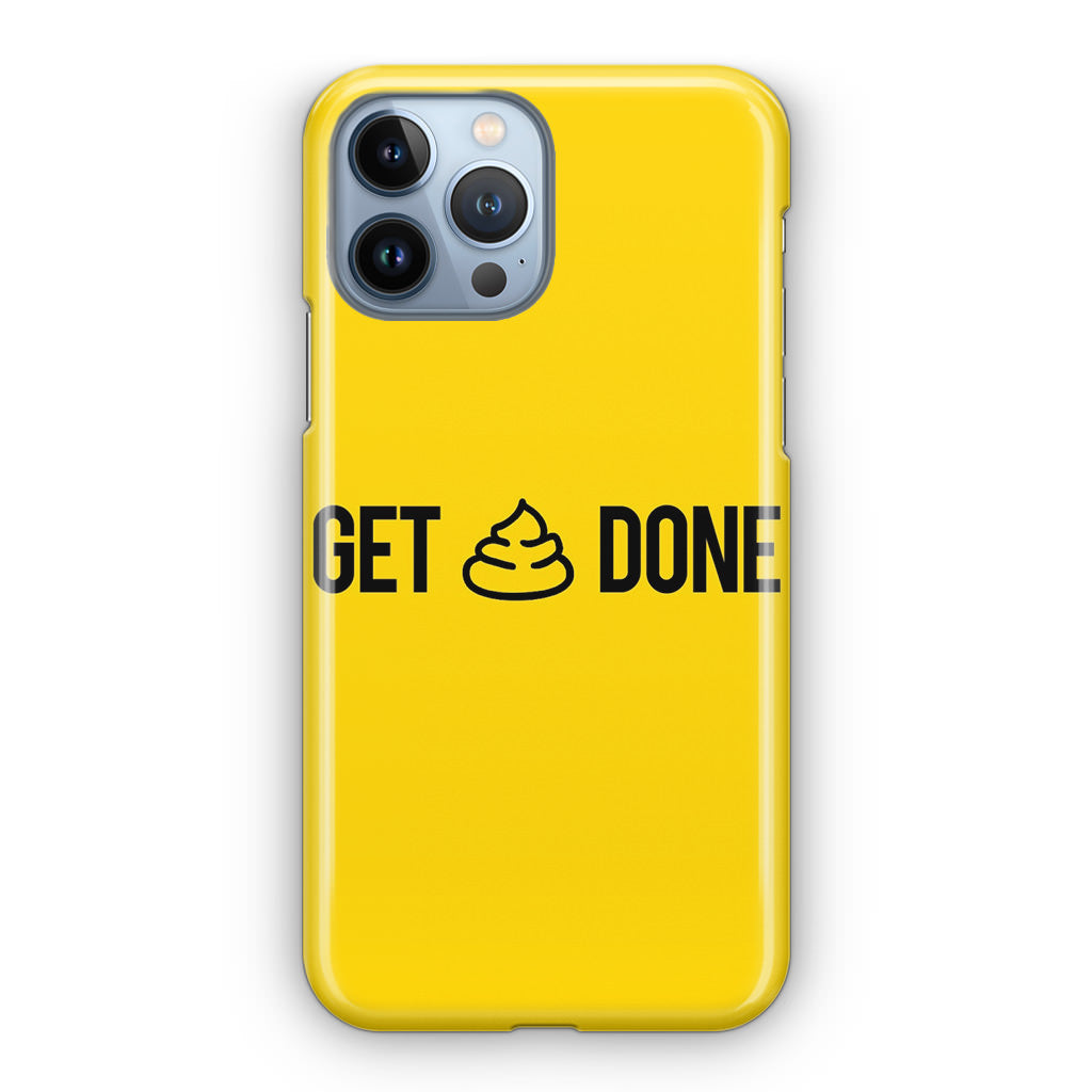 Get Shit Done iPhone 13 Pro / 13 Pro Max Case