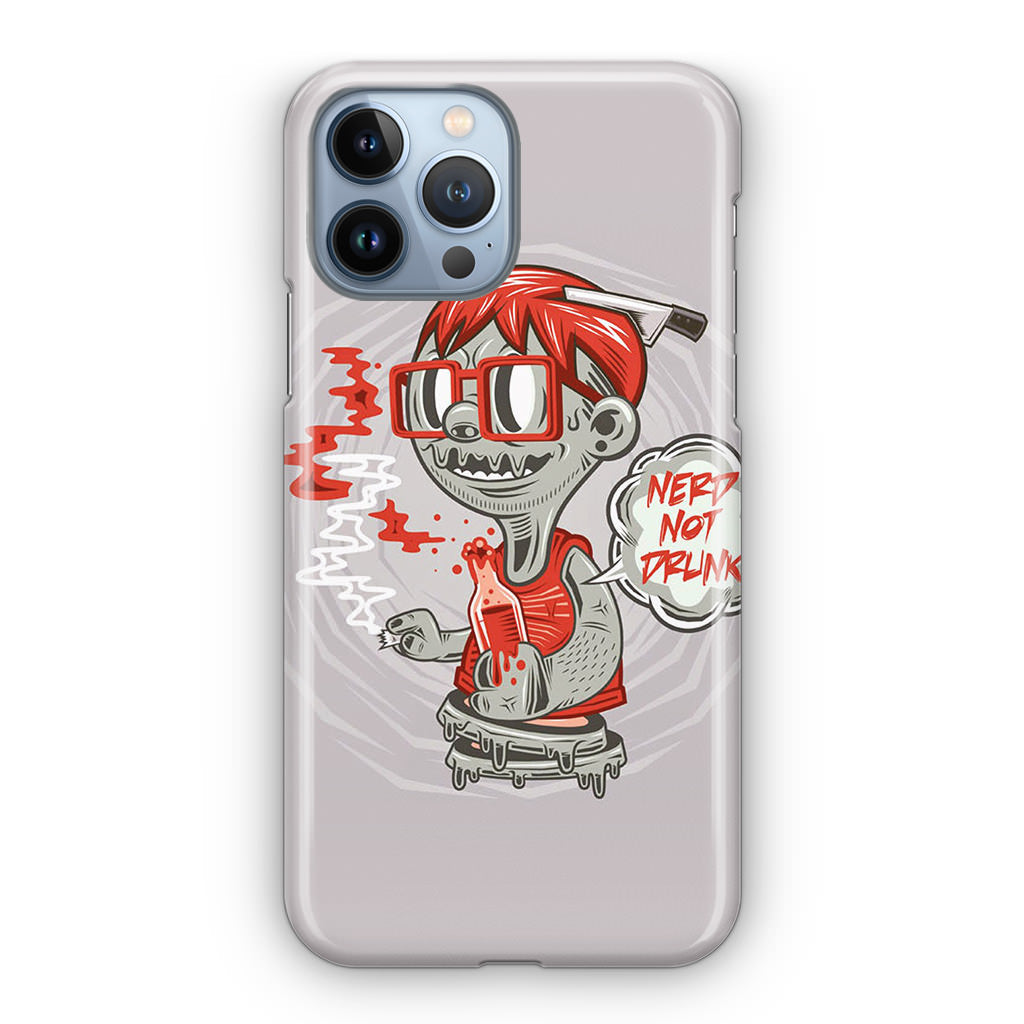 Nerd Not Drunk Zombie iPhone 13 Pro / 13 Pro Max Case