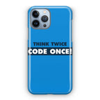 Think Twice Code Once iPhone 13 Pro / 13 Pro Max Case