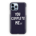 You Complete Me iPhone 13 Pro / 13 Pro Max Case