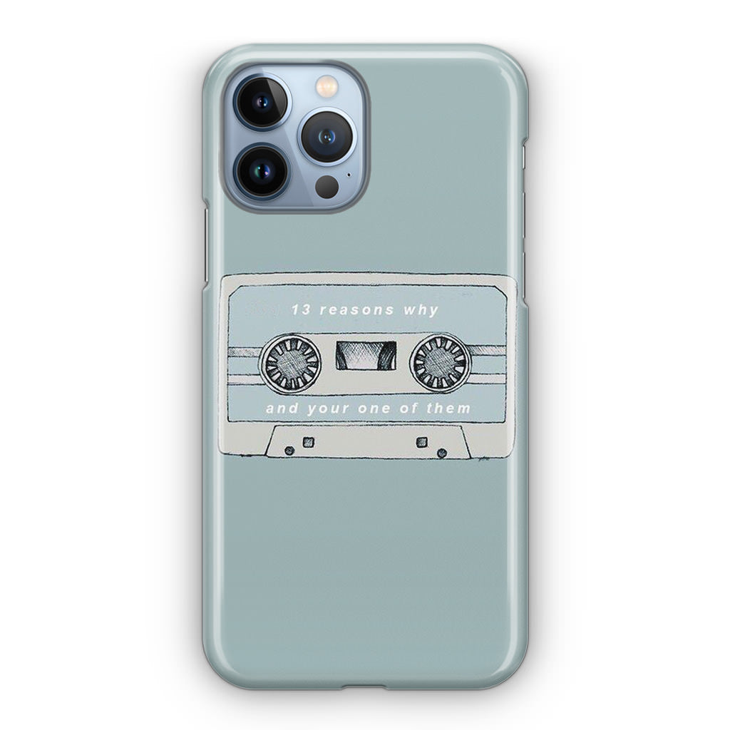 13 Reasons Why And Your One Of Them iPhone 13 Pro / 13 Pro Max Case