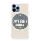 Be Awesome Today Quotes iPhone 13 Pro / 13 Pro Max Case
