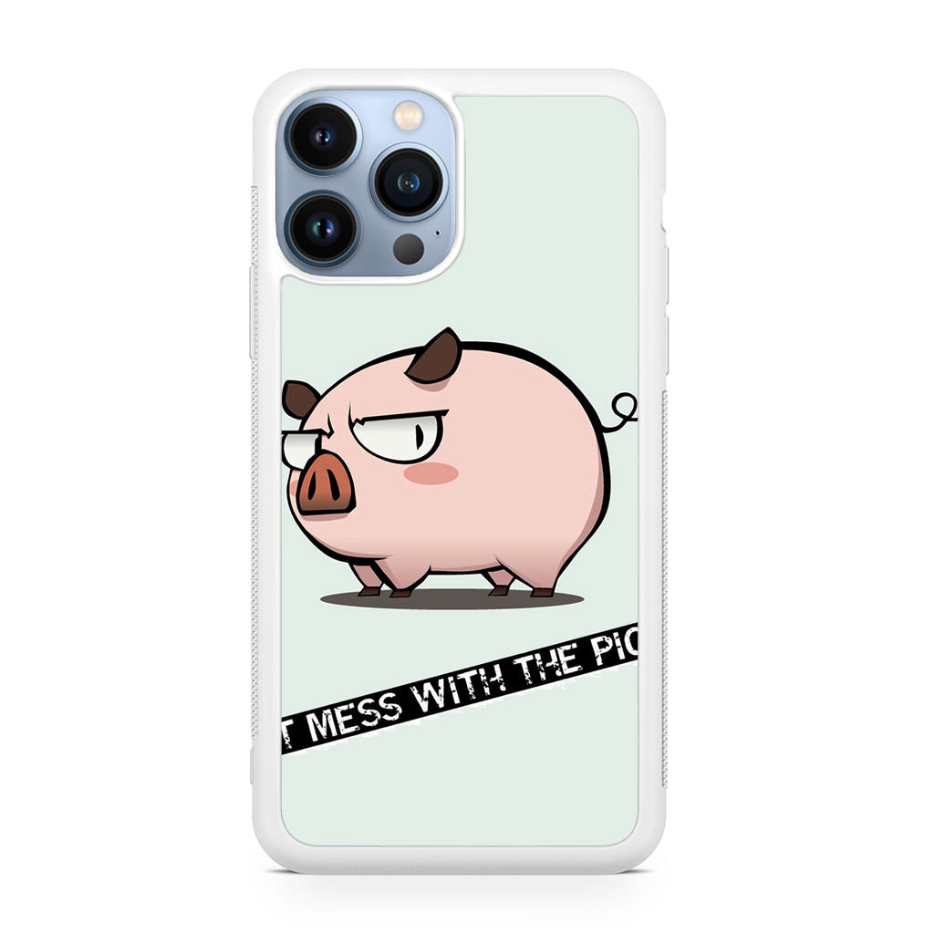 Dont Mess With The Pig iPhone 13 Pro / 13 Pro Max Case