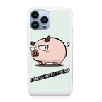 Dont Mess With The Pig iPhone 13 Pro / 13 Pro Max Case