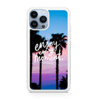Enjoy Every Moment iPhone 13 Pro / 13 Pro Max Case