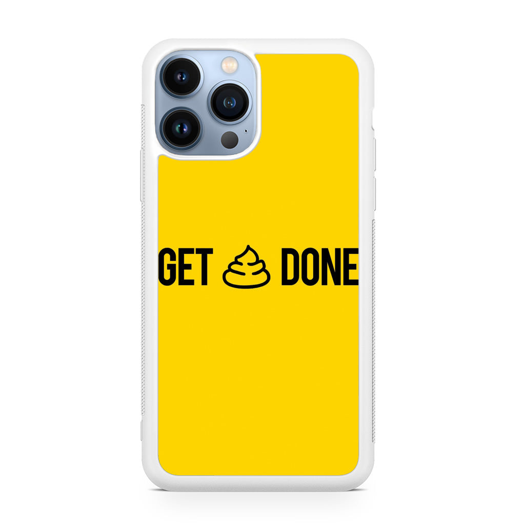 Get Shit Done iPhone 13 Pro / 13 Pro Max Case