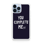 You Complete Me iPhone 13 Pro / 13 Pro Max Case