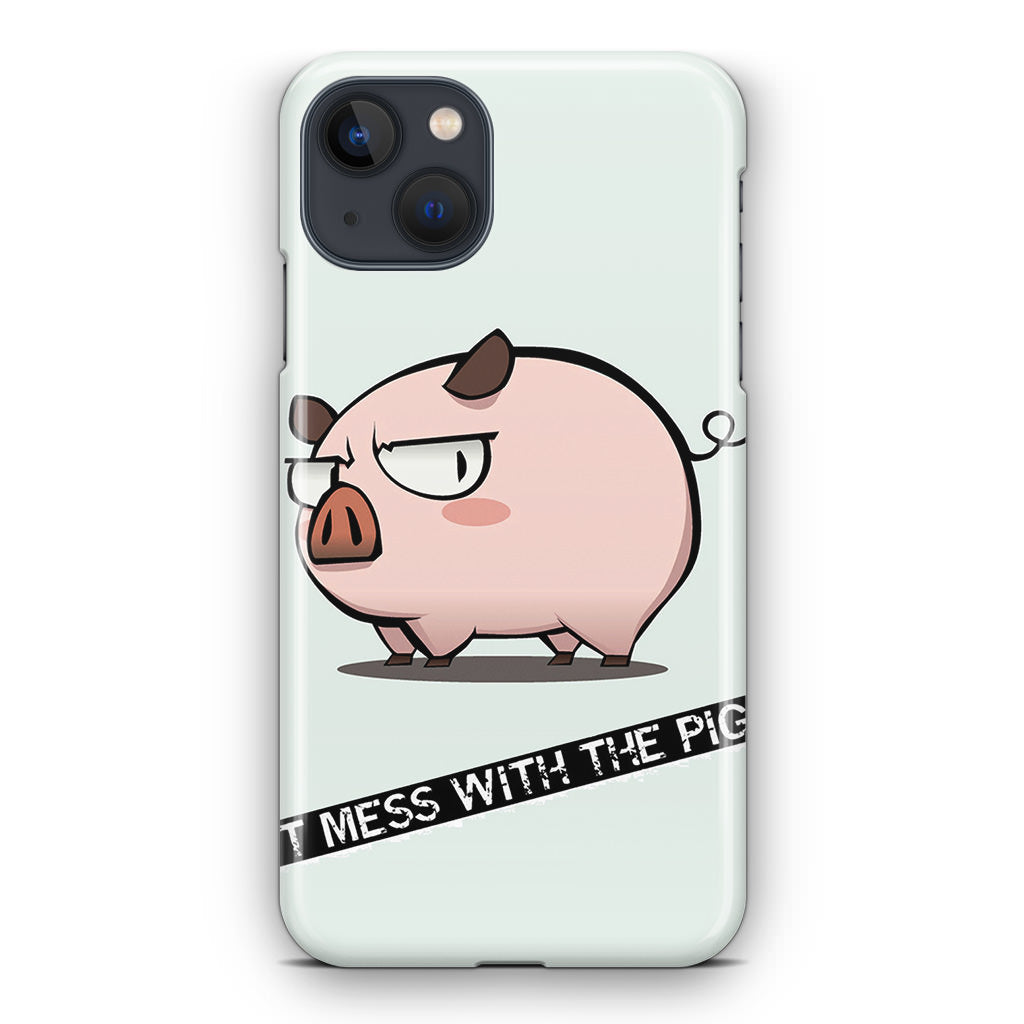 Dont Mess With The Pig iPhone 13 / 13 mini Case