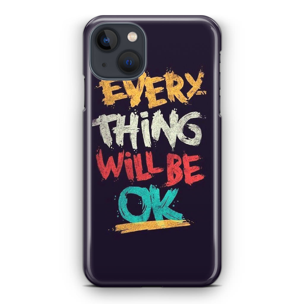 Everything Will Be Ok iPhone 13 / 13 mini Case