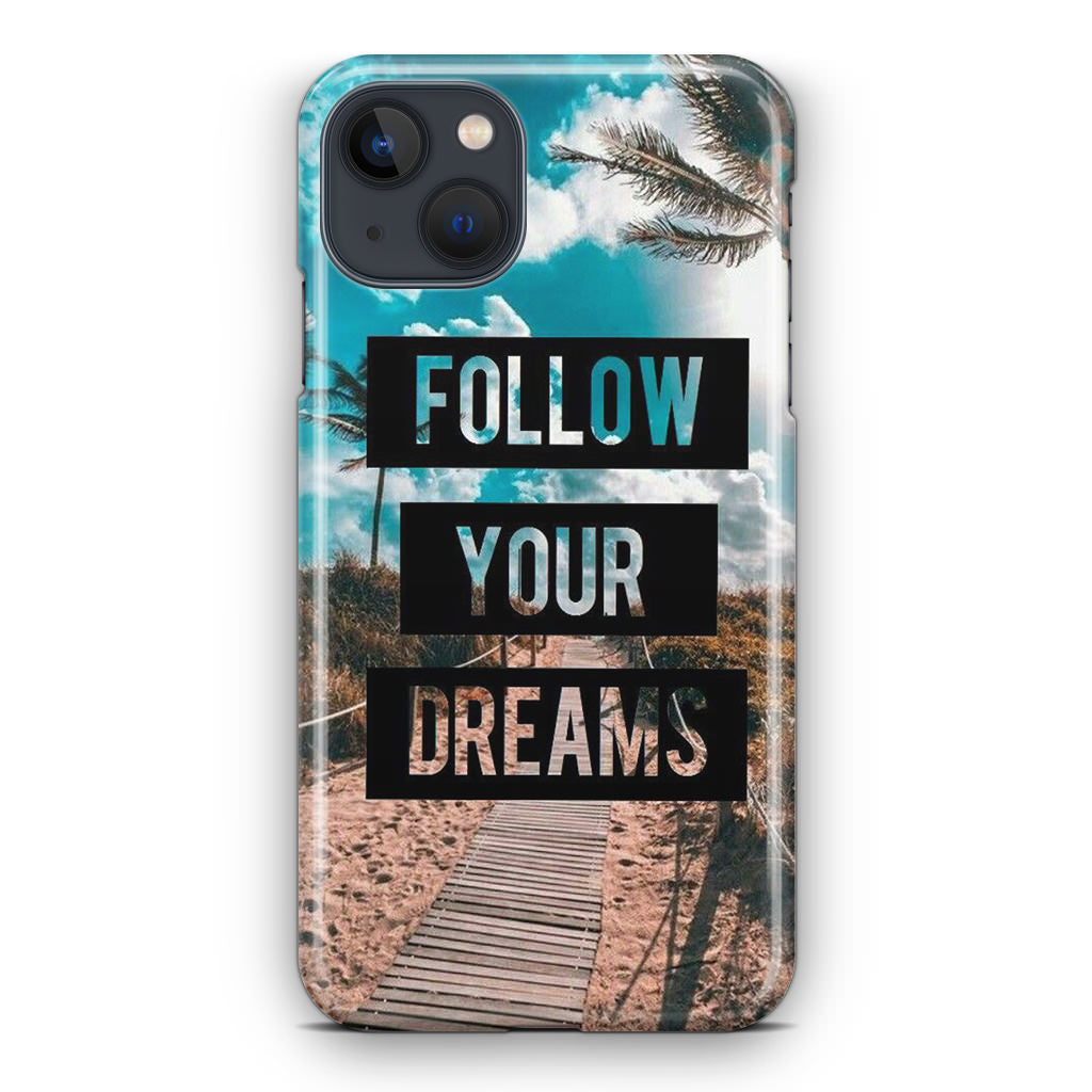 Follow Your Dream iPhone 13 / 13 mini Case