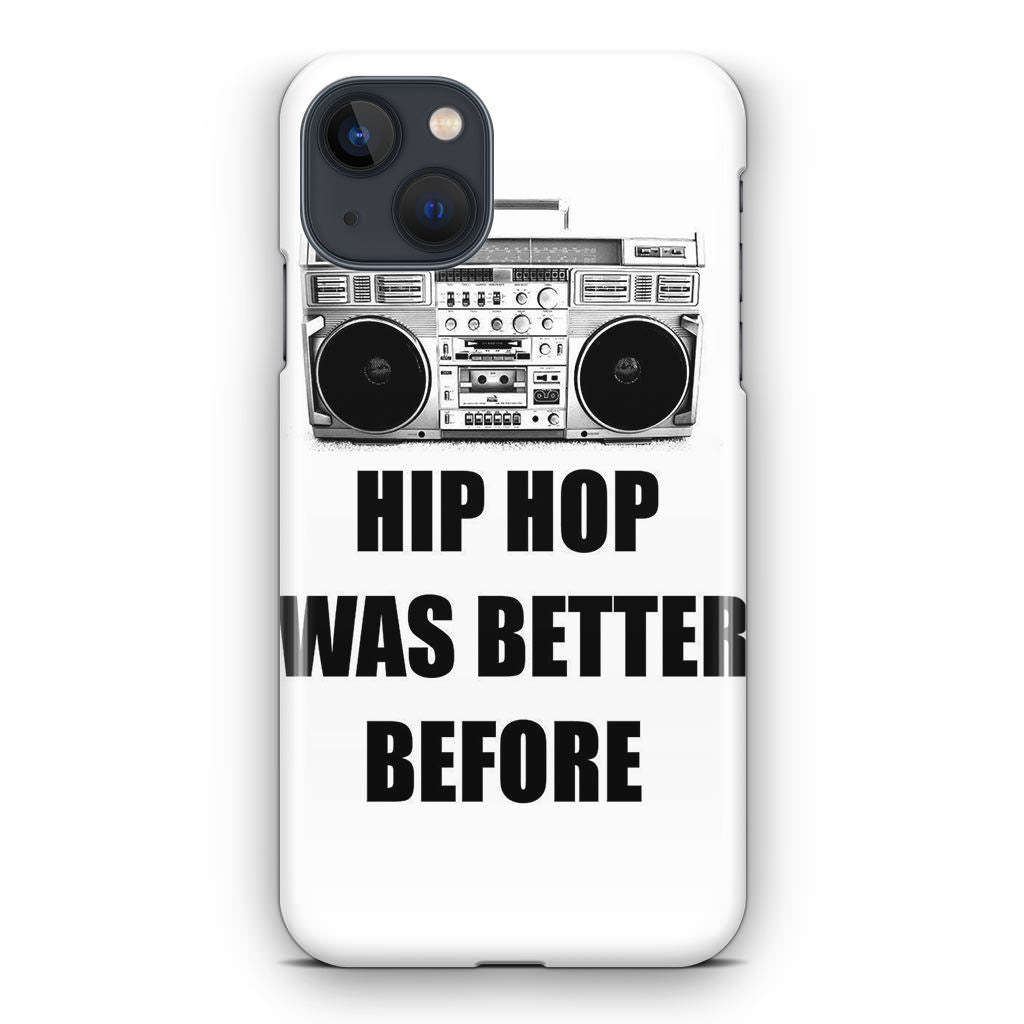 Hip Hop Was Better Before iPhone 13 / 13 mini Case