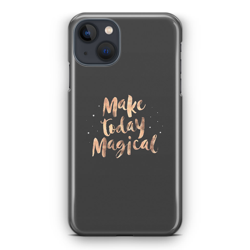 Make Today Magical iPhone 13 / 13 mini Case