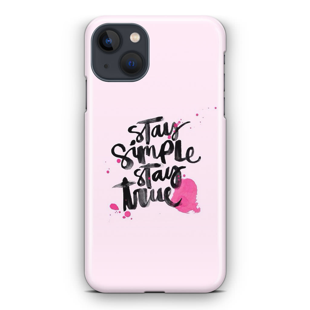 Stay Simple Stay True iPhone 13 / 13 mini Case