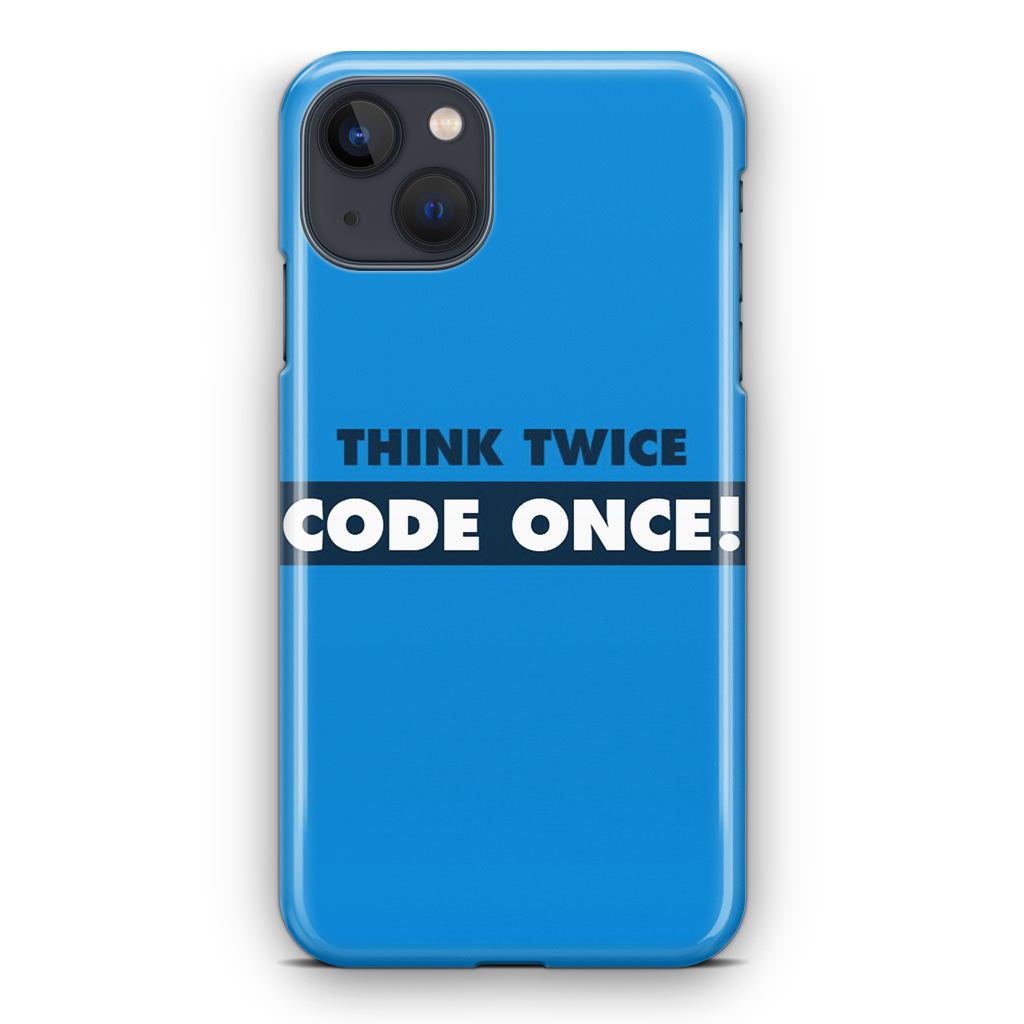 Think Twice Code Once iPhone 13 / 13 mini Case