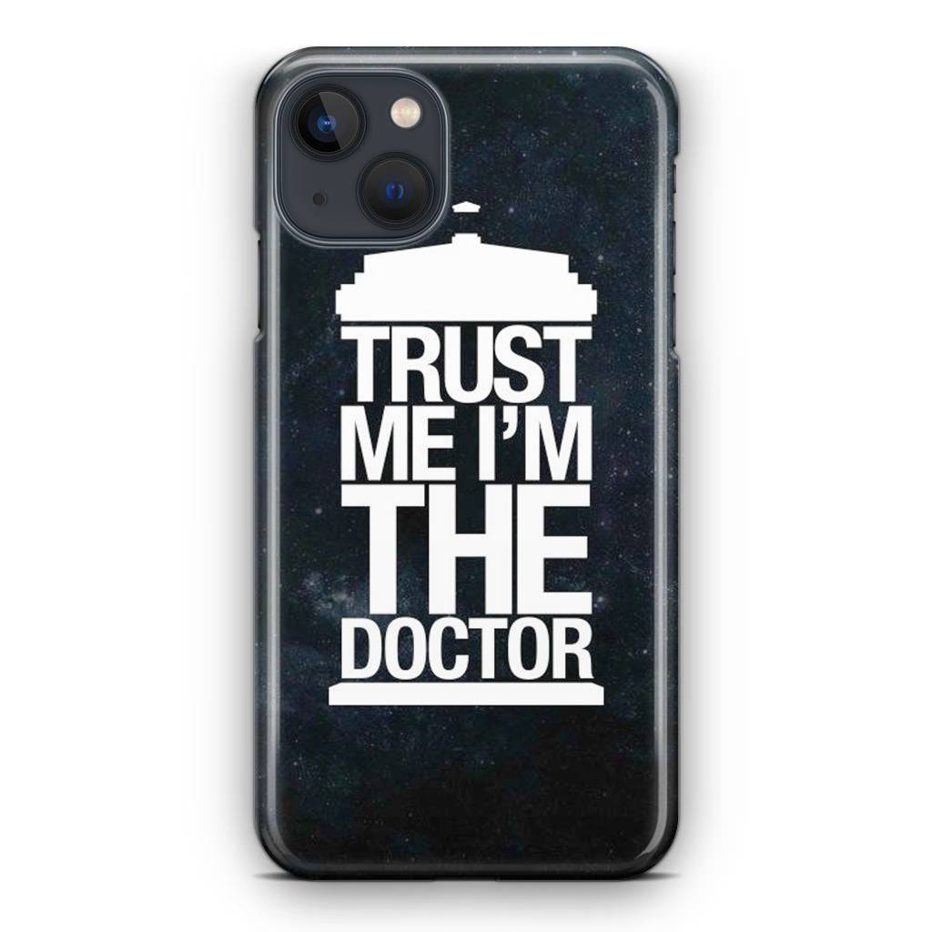 Trust Me I Am Doctor iPhone 13 / 13 mini Case