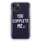 You Complete Me iPhone 13 / 13 mini Case