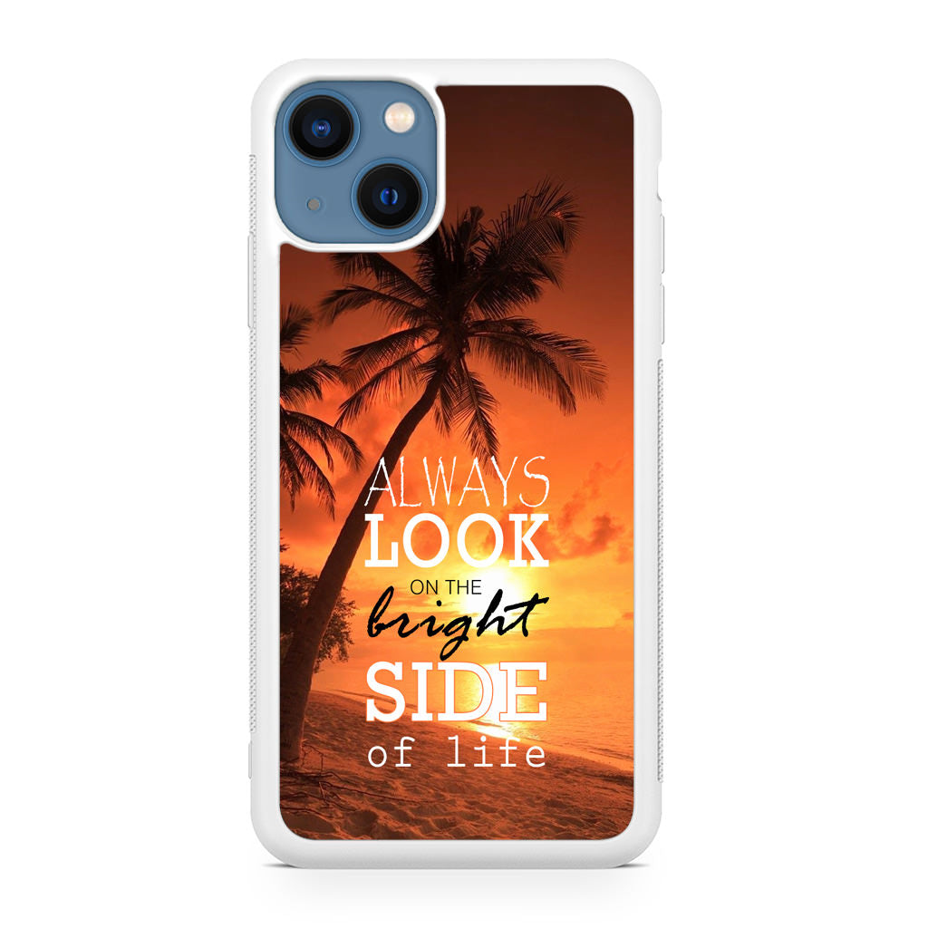Always Look Bright Side of Life iPhone 13 / 13 mini Case