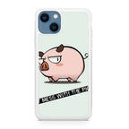Dont Mess With The Pig iPhone 13 / 13 mini Case