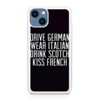 Drive German Wear Italian Drink Scotch Kiss French iPhone 13 / 13 mini Case