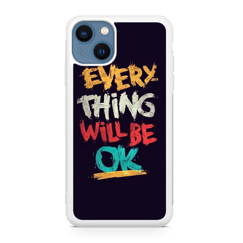 Everything Will Be Ok iPhone 13 / 13 mini Case