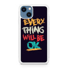 Everything Will Be Ok iPhone 13 / 13 mini Case