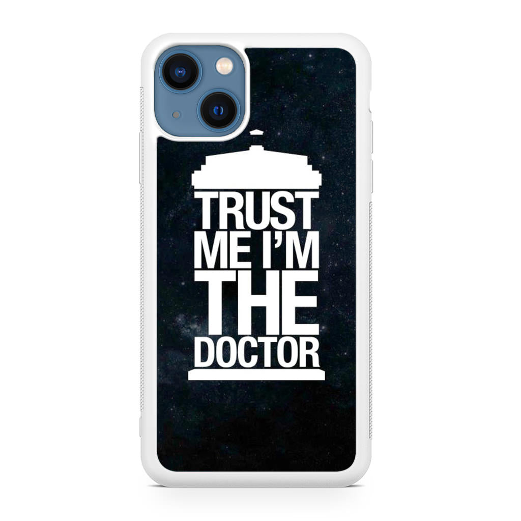 Trust Me I Am Doctor iPhone 13 / 13 mini Case