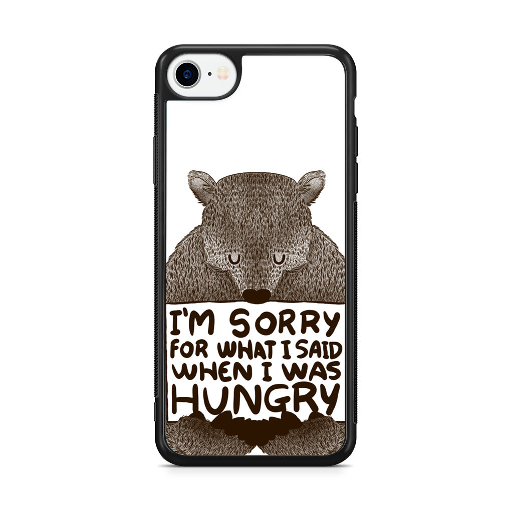 I'm Sorry For What I Said When I Was Hungry iPhone SE 3rd Gen 2022 Case