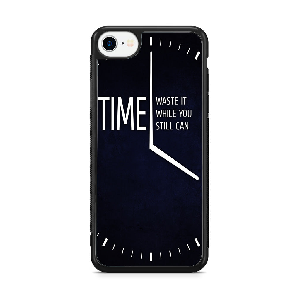 Time Waste It While You Still Can iPhone SE 3rd Gen 2022 Case
