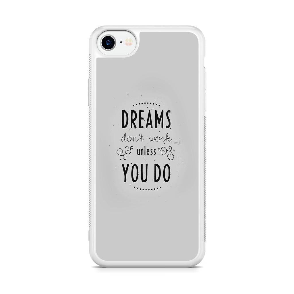 Dreams Don't Work Unless You Do iPhone SE 3rd Gen 2022 Case