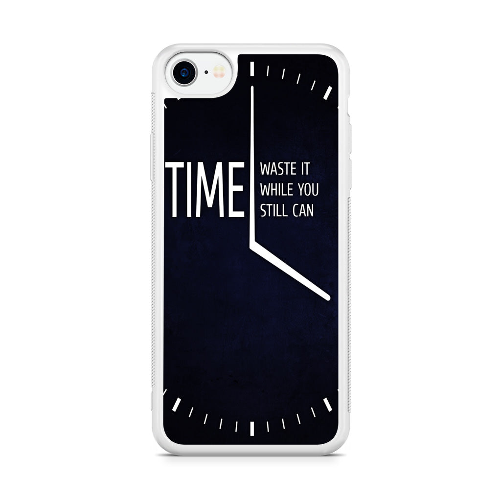 Time Waste It While You Still Can iPhone SE 3rd Gen 2022 Case