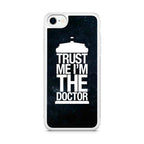 Trust Me I Am Doctor iPhone SE 3rd Gen 2022 Case