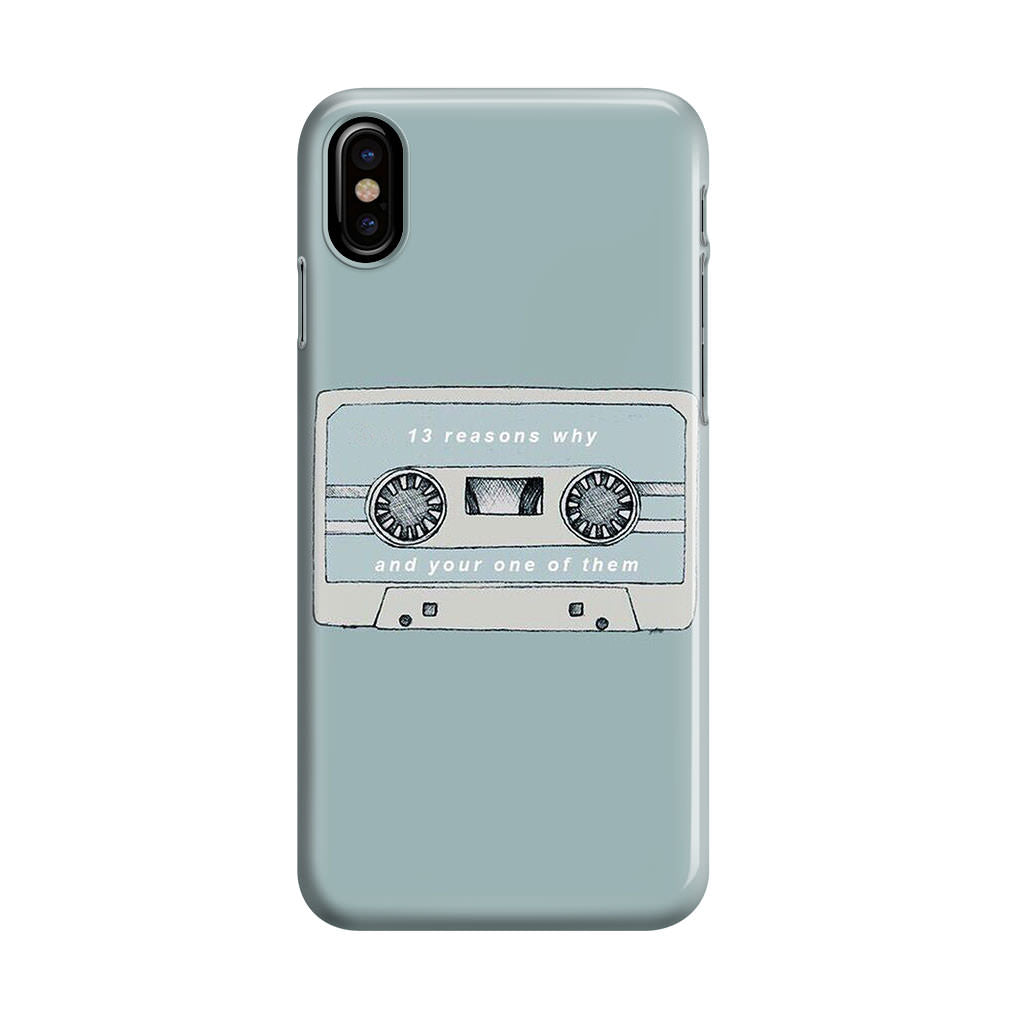 13 Reasons Why And Your One Of Them iPhone X / XS / XS Max Case