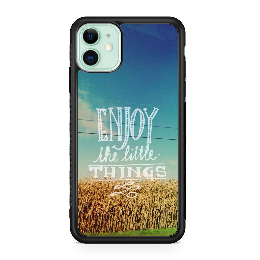 Enjoy The Little Things iPhone 11 Case