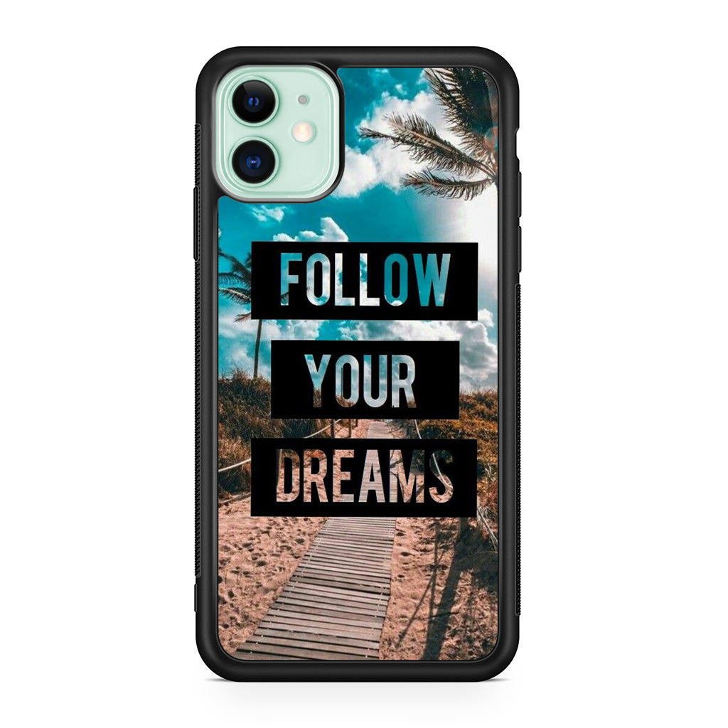 Follow Your Dream iPhone 11 Case