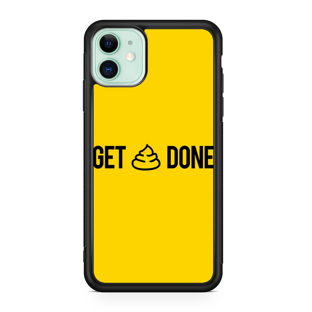 Get Shit Done iPhone 11 Case