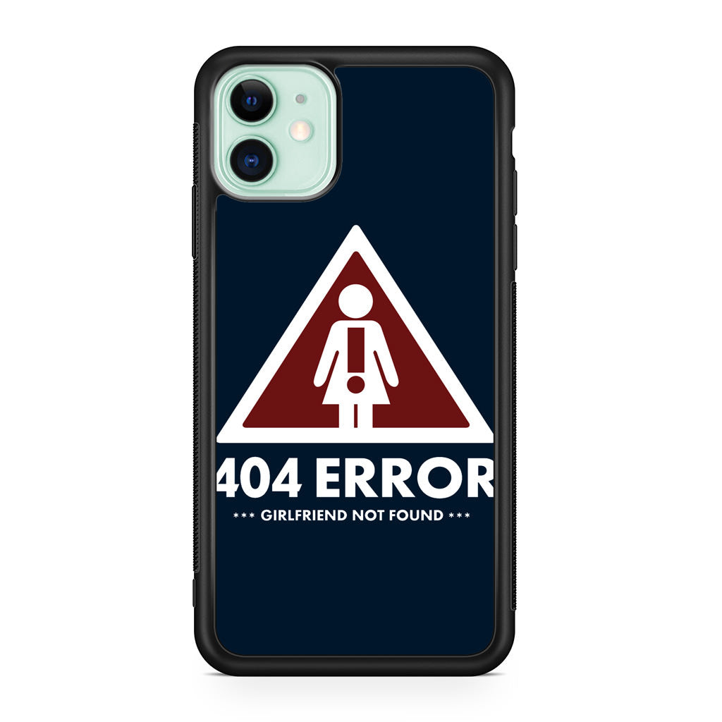 Girlfriend Not Found Error iPhone 11 Case