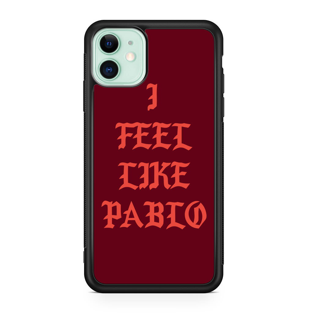 I Feel Like Pablo iPhone 11 Case