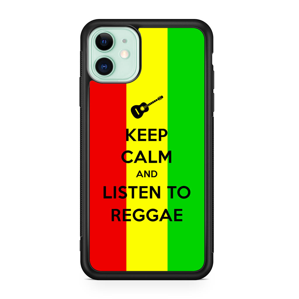 Keep Calm and Listen to Reggae iPhone 11 Case