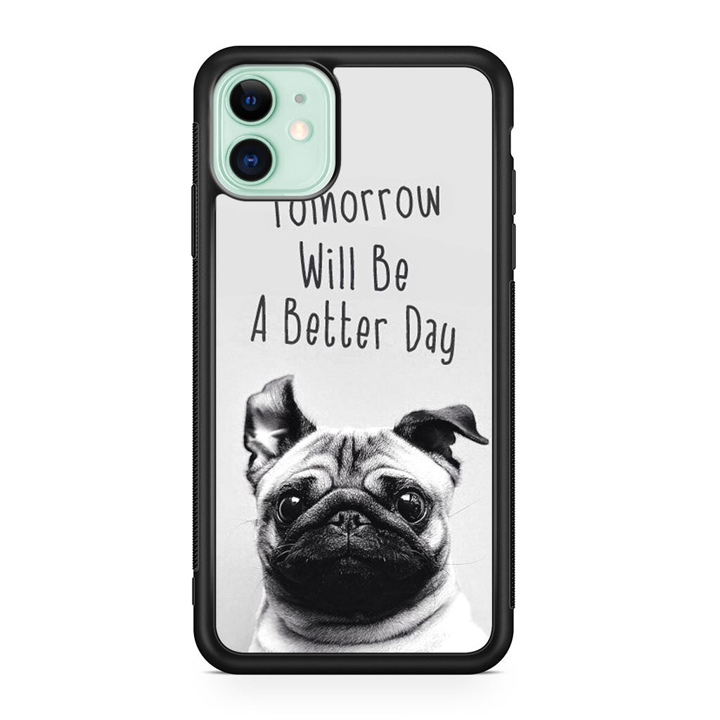 Tomorrow Will Be A Better Day iPhone 11 Case