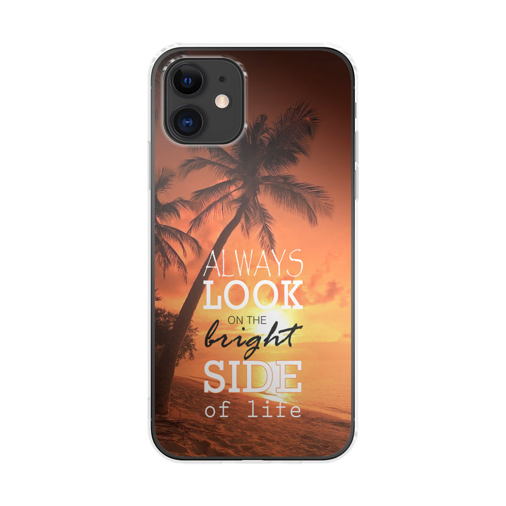Always Look Bright Side of Life iPhone 12 Case