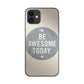 Be Awesome Today Quotes iPhone 12 Case