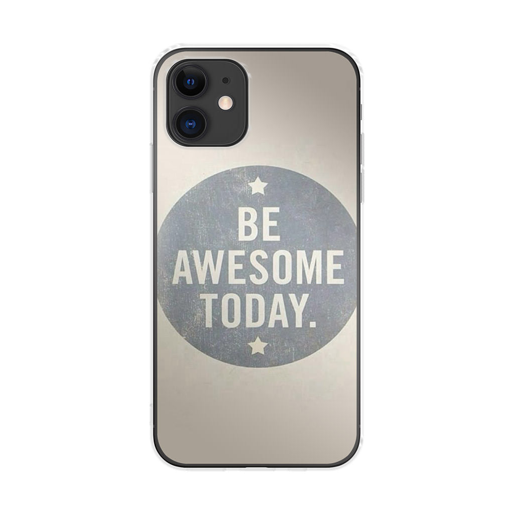 Be Awesome Today Quotes iPhone 12 Case