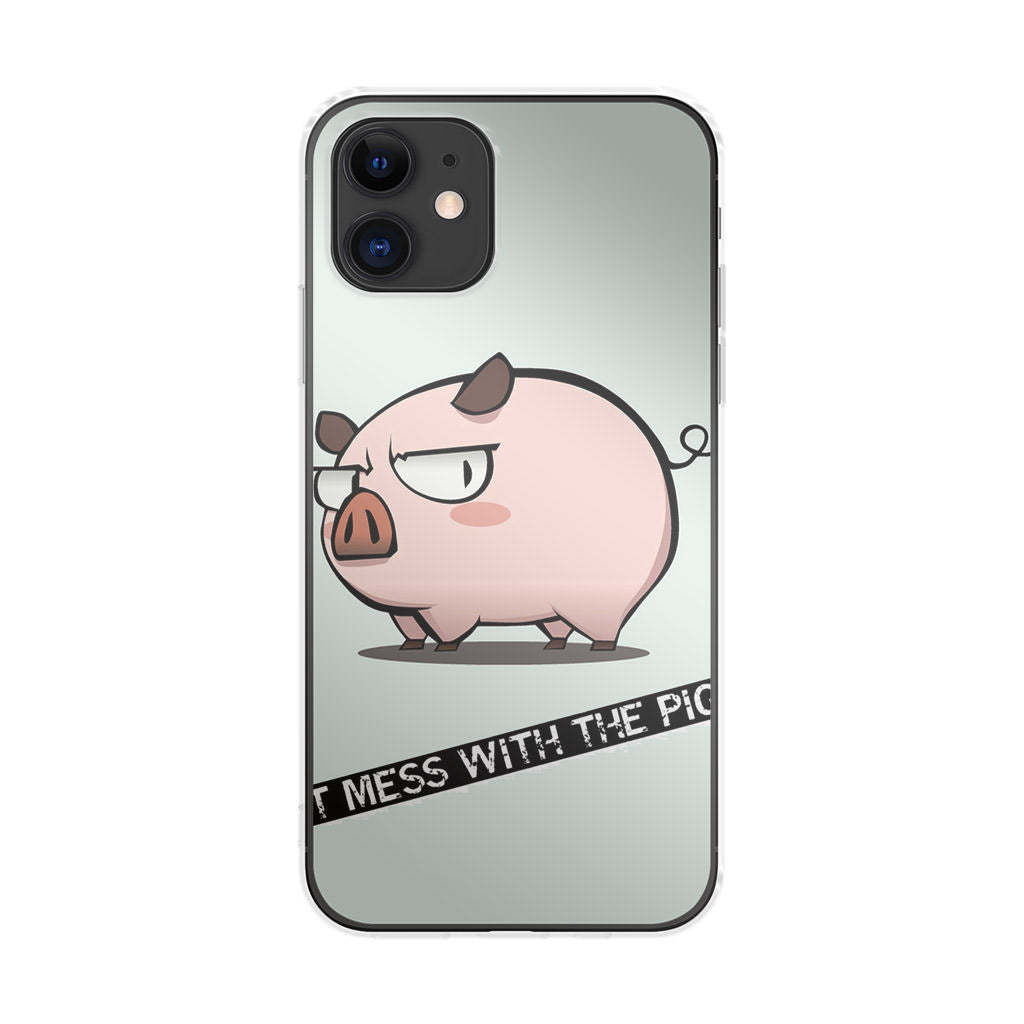 Dont Mess With The Pig iPhone 12 Case
