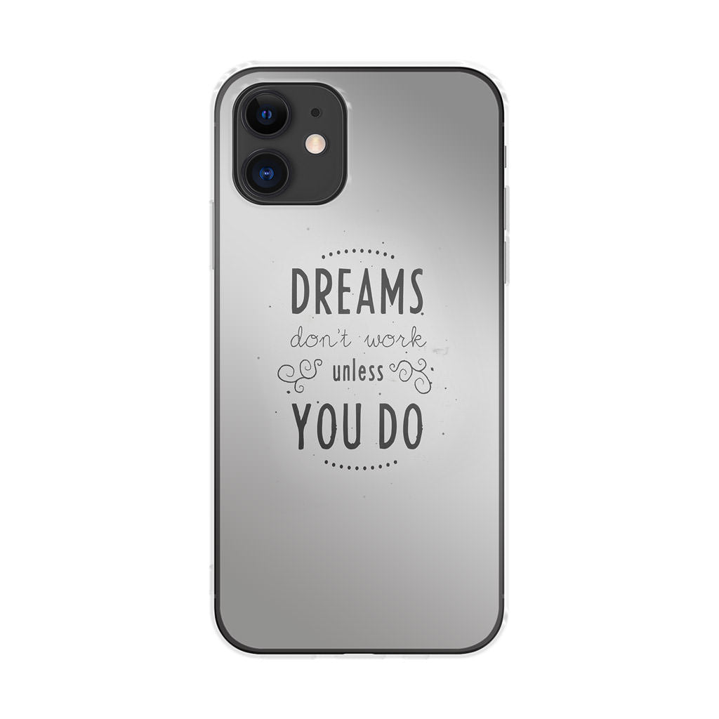 Dreams Don't Work Unless You Do iPhone 12 mini Case