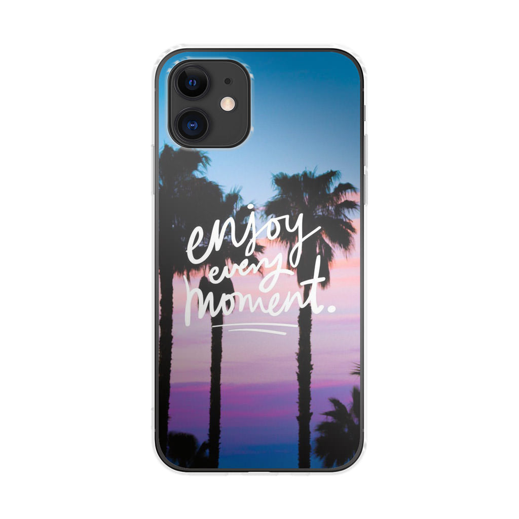 Enjoy Every Moment iPhone 12 Case