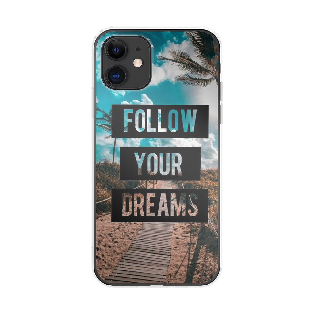 Follow Your Dream iPhone 11 Case