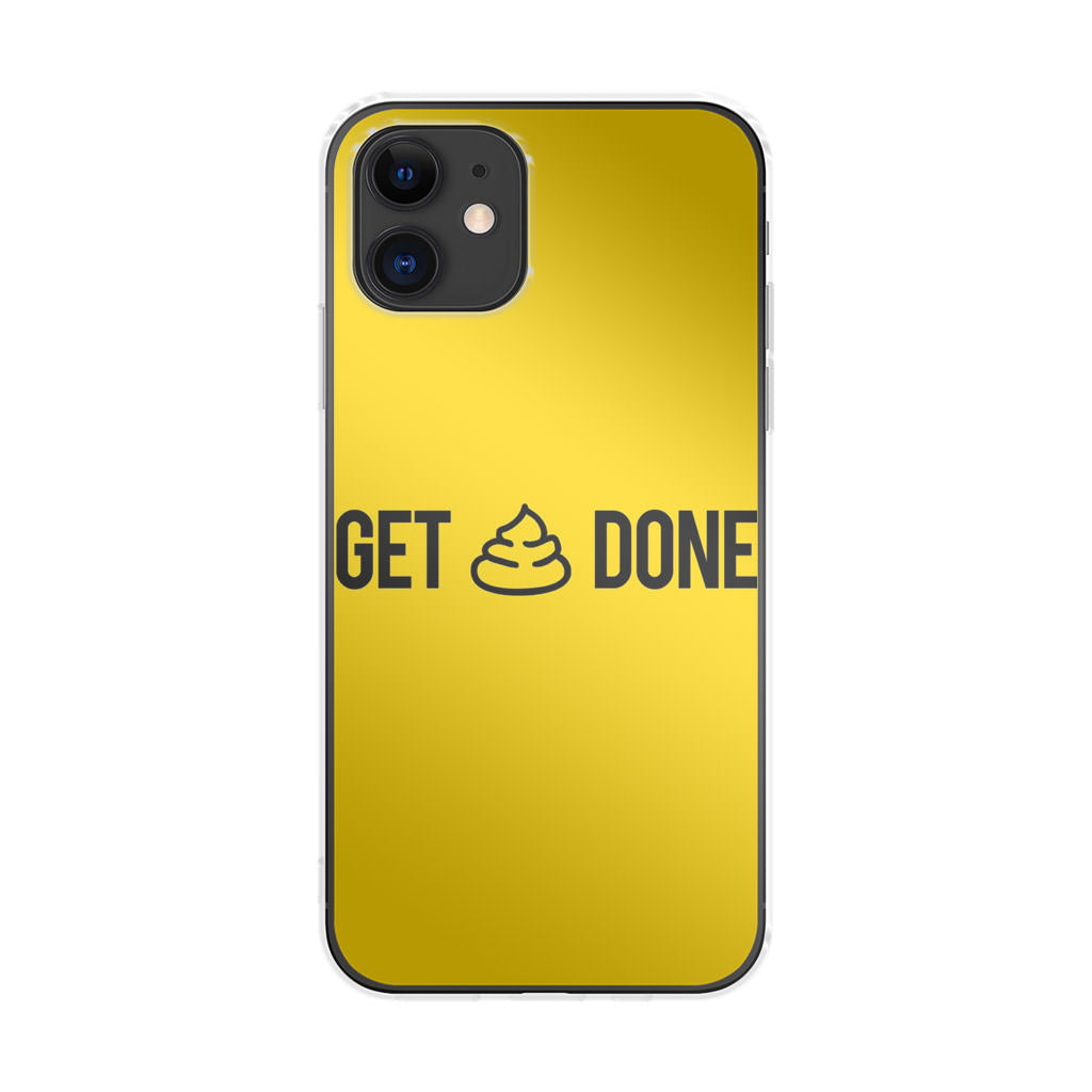 Get Shit Done iPhone 11 Case